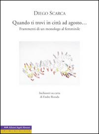 Quando ti trovi in città ad agosto... Frammenti di un monologo al femminile