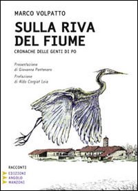 Sulla riva del fiume. Cronache delle genti di Po