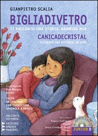 Bigliadivetro. Canicadecristal. Ti racconto una storia, bambina mia. Ediz. italiana e spagnola