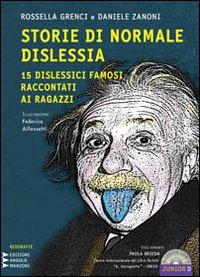 Storie di normale dislessia. 15 dislessici famosi raccontati ai ragazzi