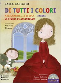 Di tutti i colori. «Magicamente... a scuola». «I maghi». «La storia di Arcimboldo»