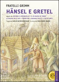 Hänsel e Gretel-Jorinda e Joringhello-Il re Bazza di Tordo-La regina delle api-Tremontino..