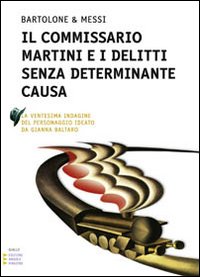 Il commissario Martini e i delitti senza determinante causa