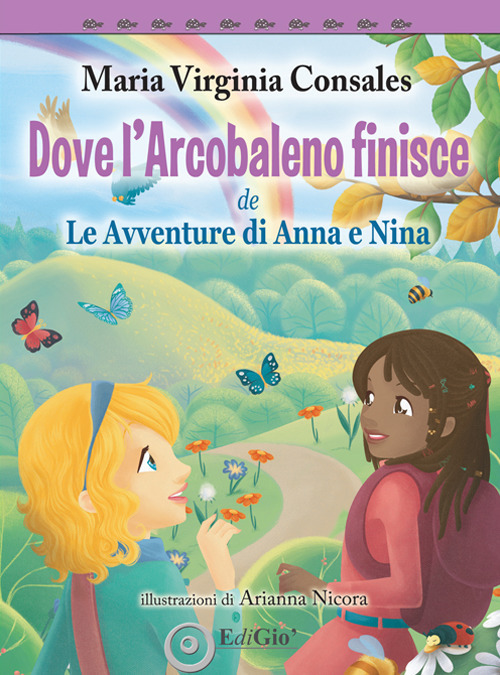 Dove l'Arcobaleno finisce. le avventure di Anna e Nina