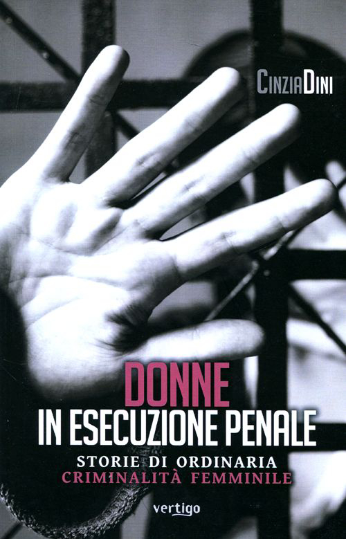 Donne in esecuzione penale. Storie di ordinaria criminalità femminile