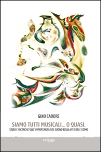 Siamo tutti musicali... o quasi. Studi e ricerche sull'importanza del suono nella vita dell'uomo