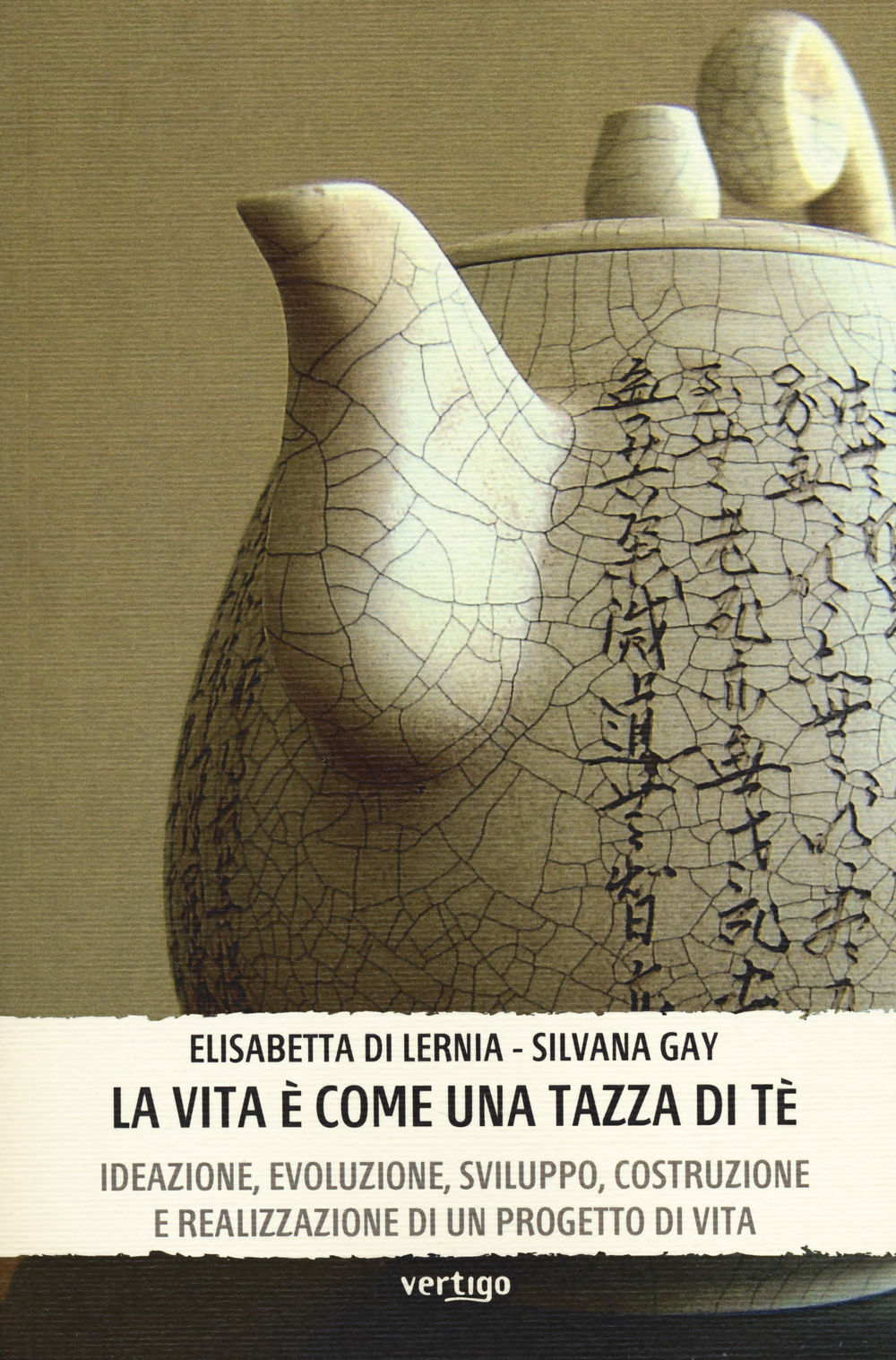 La vita è come una tazza di tè. Ideazione, evoluzione, sviluppo, costruzione e realizzazione di un progetto di vita