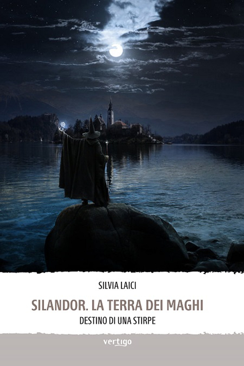 Silandor. La terra dei maghi. Destino di una stirpe