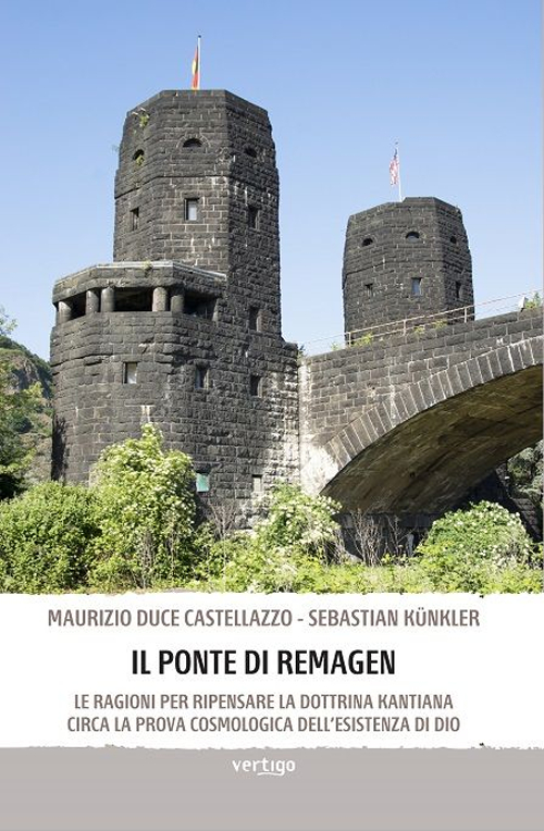 Il ponte di Remagen. Le ragioni per ripensare la dottrina kantiana circa la prova cosmologica dell'esistenza di Dio