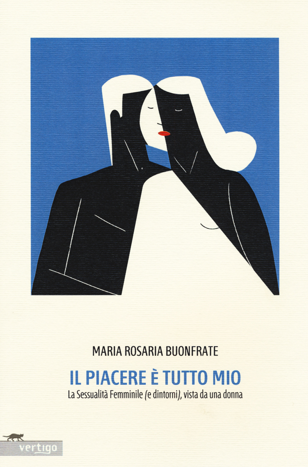 Il piacere è tutto mio. La sessualità femminile (e dintorni), vista da una donna