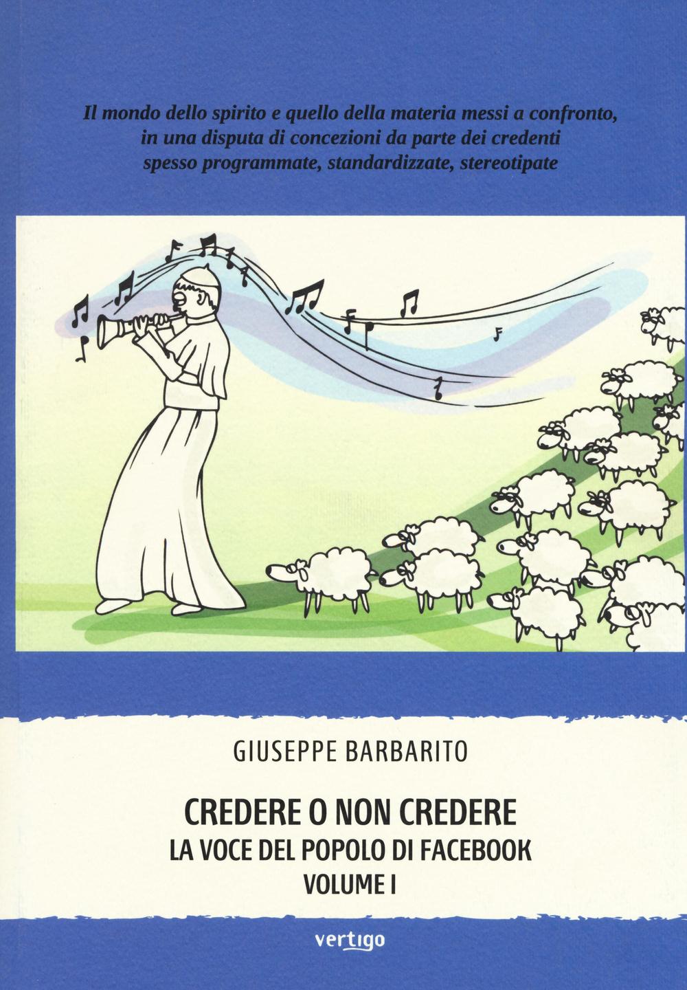Credere o non credere. La voce del popolo di Facebook. Vol. 1