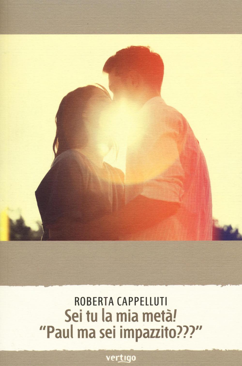 Sei tu la mia metà" «Paul ma sei impazzito???»