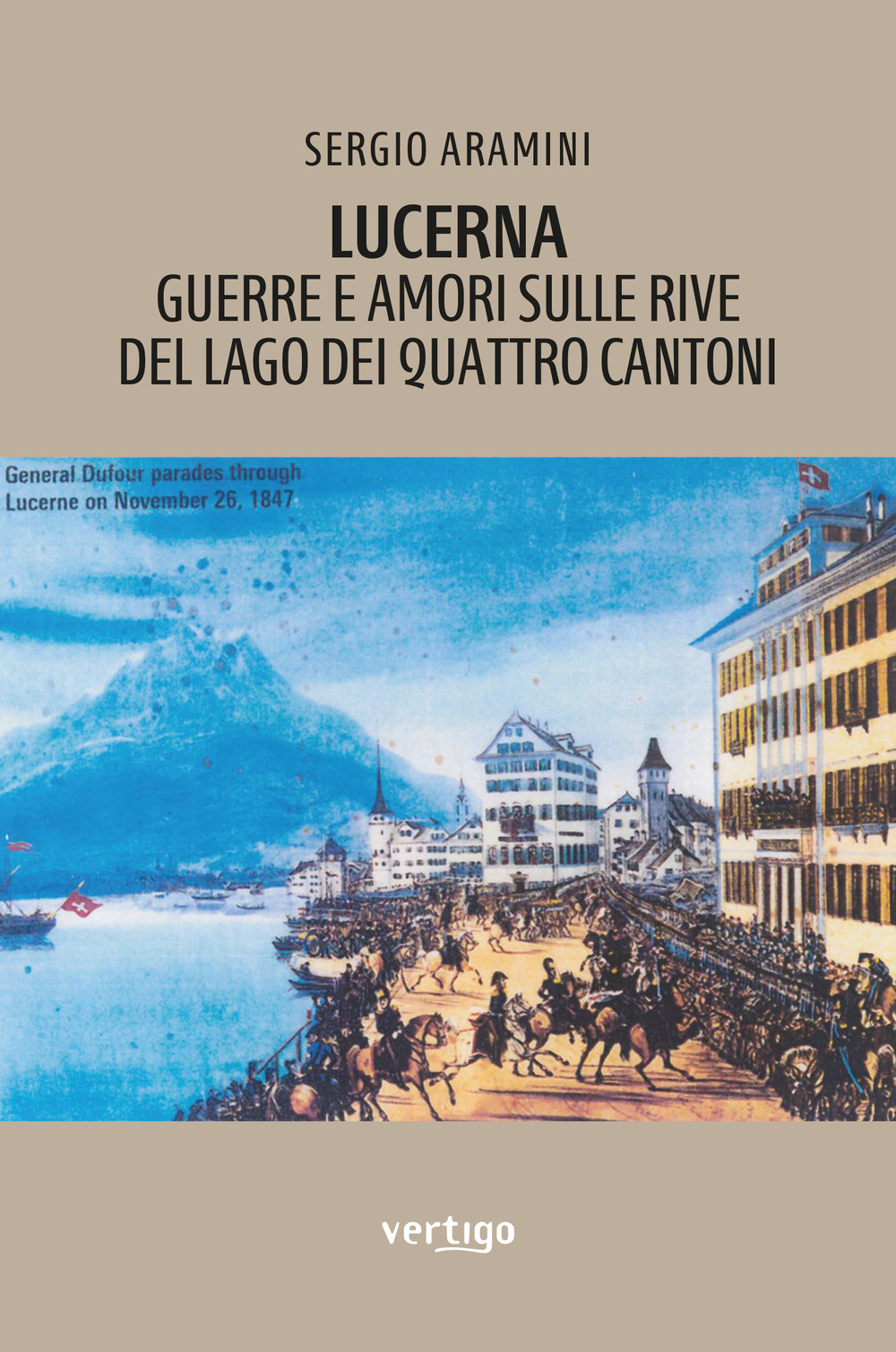 Lucerna. Guerre e amori sulle rive del lago dei Quattro cantoni