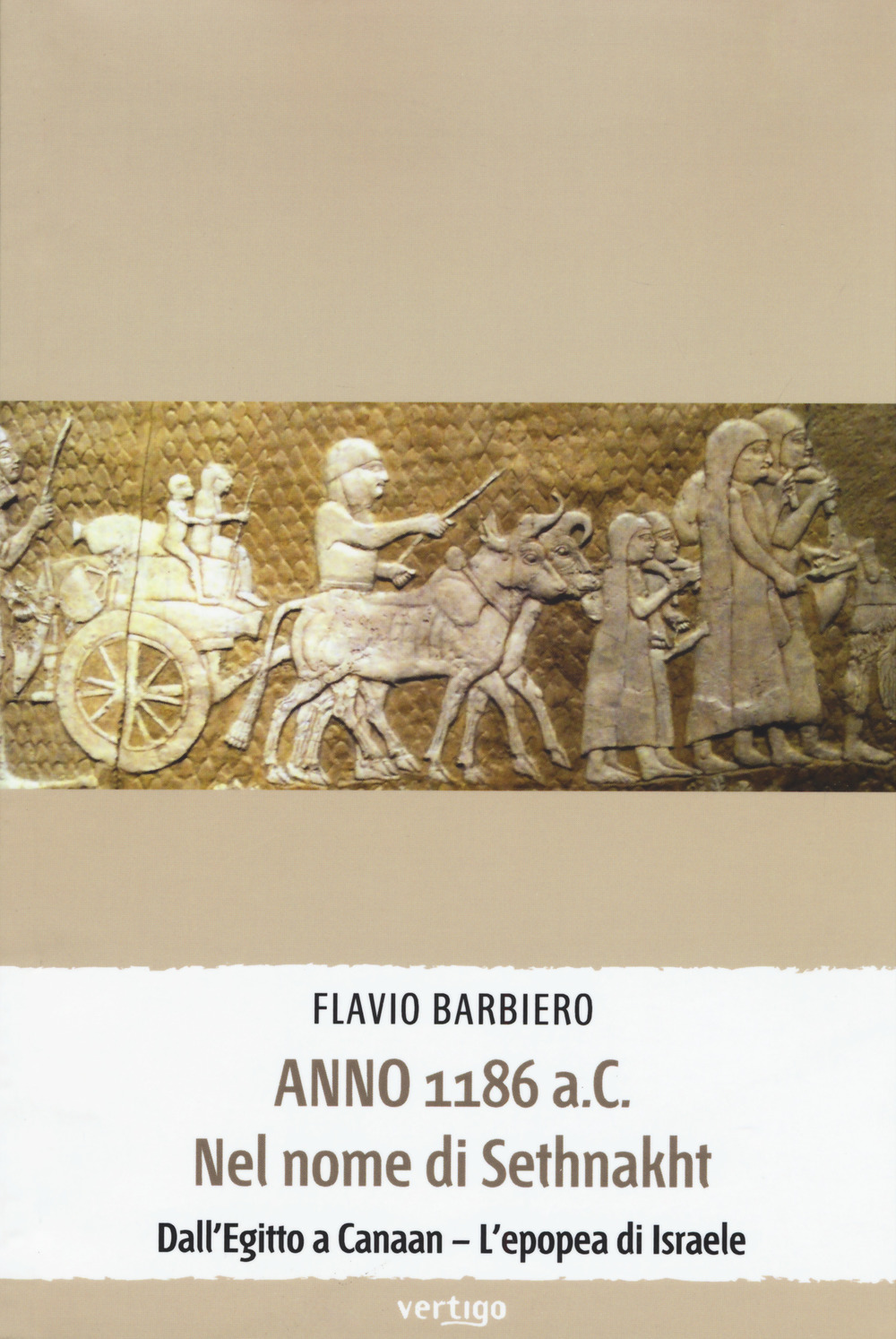 Anno 1186 a.C. Nel nome di Sethnakht. Dall'Egitto a Canaan. L'epopea di Israele