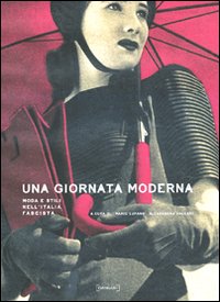 Una giornata moderna. Moda e stili nell'Italia fascista