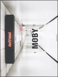 Moby. Destroyed