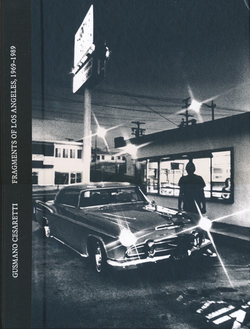 Gusmano Cesaretti. Fragments of Los Angeles, 1969-1989