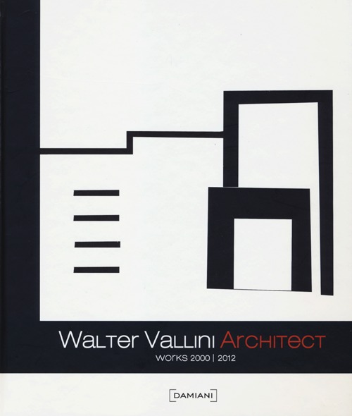 Walter Vallini architect. Works 2000-2012