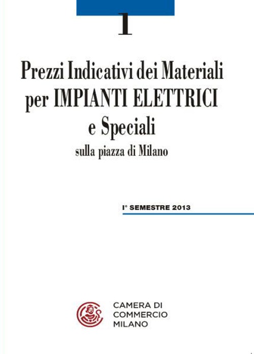 Prezzi indicativi dei materiali per impianti elettrici e speciali sulla piazza di Milano. Primo semestre 2013