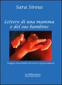 Lettere di una mamma e del suo bambino. Viaggio emozionale attraverso la gravidanza
