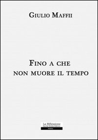Fino a che non muore il tempo