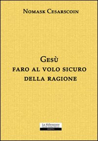 Gesù faro al volo sicuro della ragione