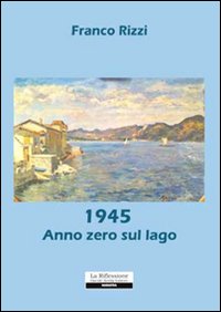 1945. Anno zero sul lago