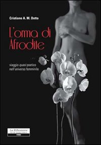 L'orma di Afrodite. Viaggio quasi poetico nell'universo femminile