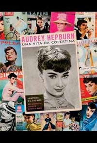 Audrey Hepburn. Una vita da copertina