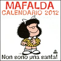 Non sono una santa! Mafalda. Calendario 2012
