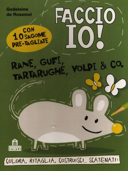 Rane, gufi, tartarughe, volpi & co. Faccio io!