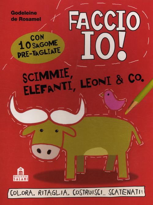 Scimmie, elefanti, leoni & co. Faccio io!