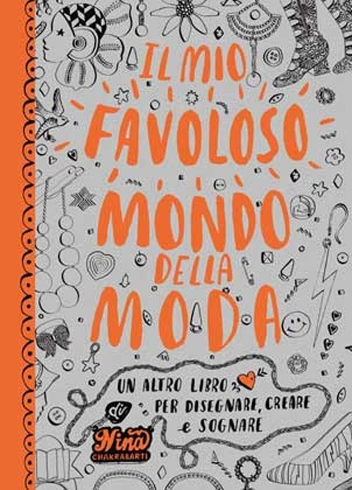 Il mio favoloso mondo della moda. Un libro per disegnare, creare e sognare
