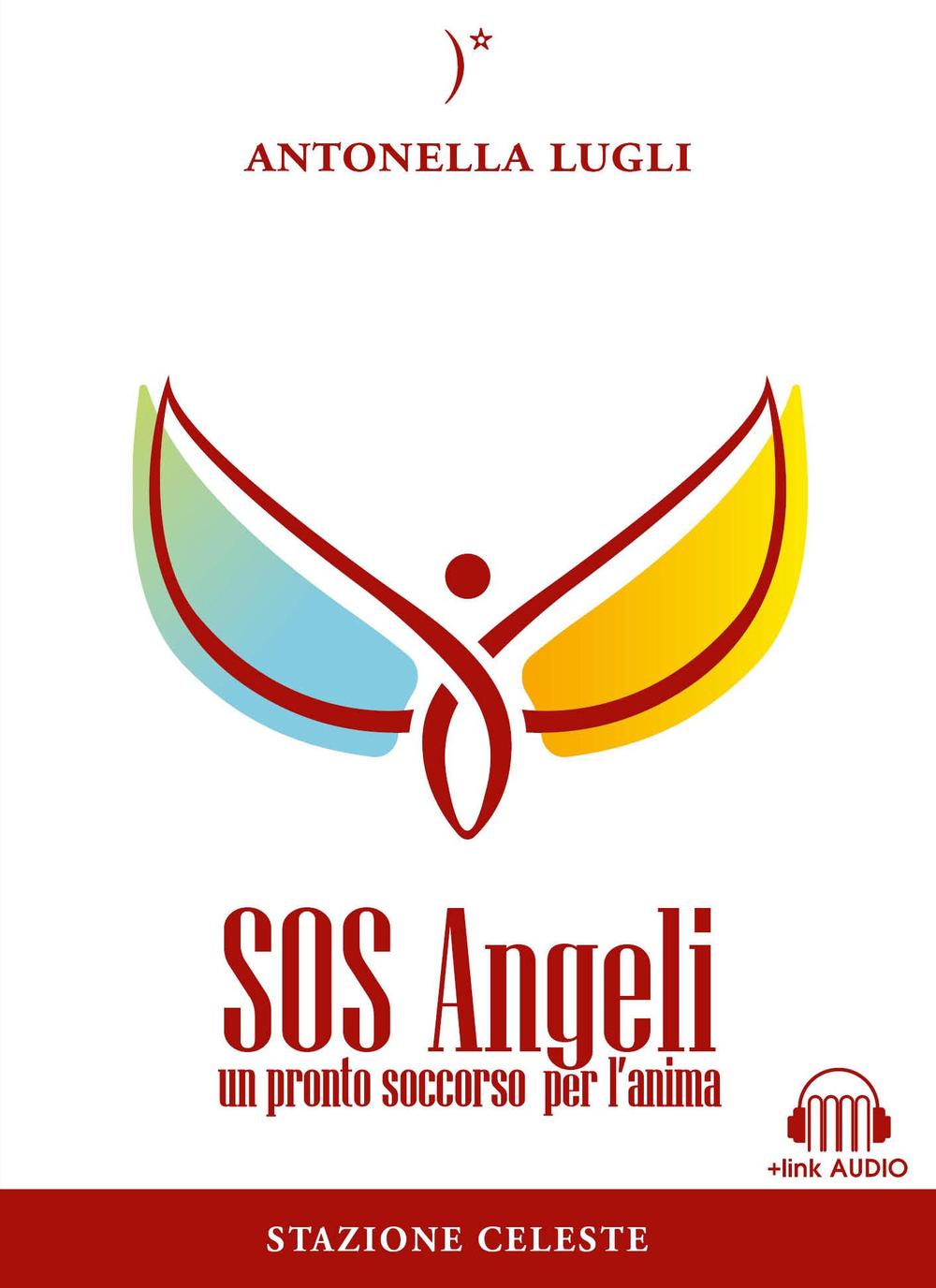 SOS angeli. Un pronto soccorso per l'anima