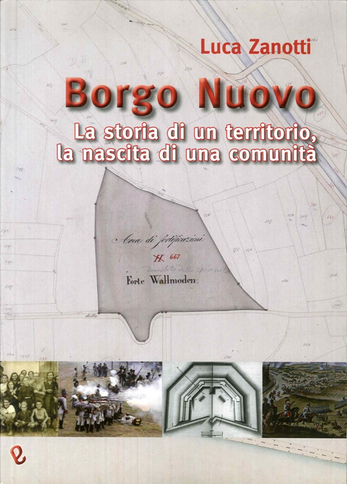 Borgo nuovo. La storia di un territorio, la nascita di una comunità