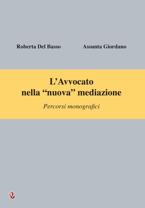 L'avvocato nella «nuova» mediazione. Percorsi monografici