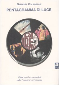 Il pentagramma di luce. Film, storia e curiosità sulla "musica" nel cinema