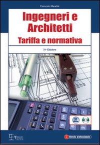 Ingegneri e architetti. Tariffa e normativa
