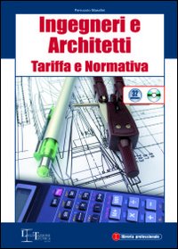 Ingegneri e architetti. Tariffa e normativa