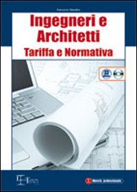 Ingegneri e architetti. Tariffa e normativa