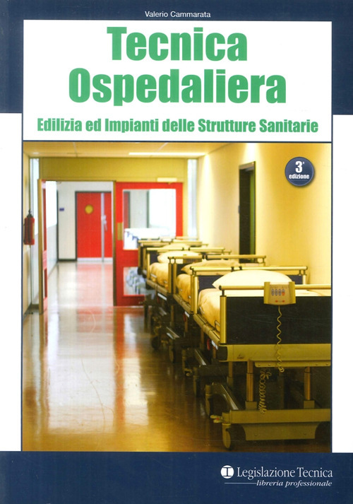 Tecnica ospedaliera. Edilizia ed impianti delle strutture sanitarie