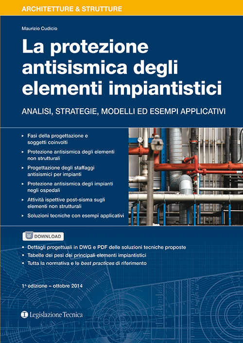 La protezione antisismica degli elementi impiantistici. Analisi, strategie, modelli ed esempi applicativi