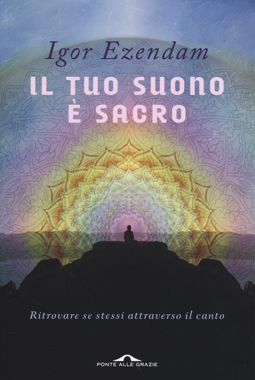 Il tuo suono è sacro. Ritrovare se stessi attraverso il canto