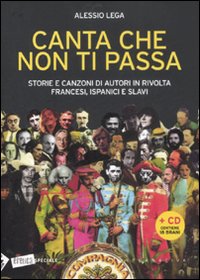 Canta che non ti passa. Storie e canzoni di autori in rivolta francesi, ispanici e slavi