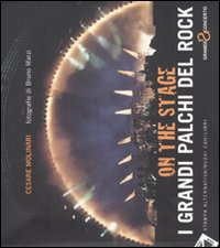 On the stage. I grandi palchi del rock