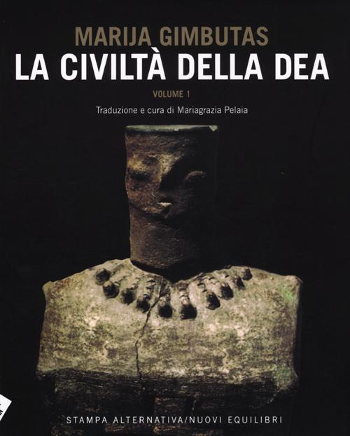 La civiltà della dea. Vol. 1