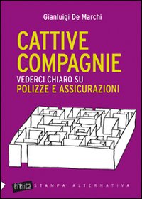 Cattive compagnie. Vederci chiaro su polizze e assicurazioni