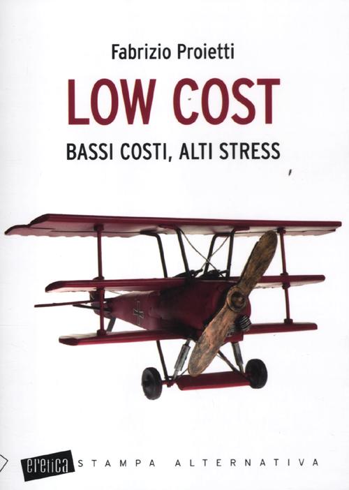 Low cost. Bassi costi, alti stress