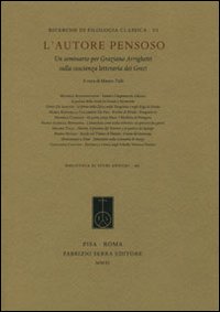 L'autore pensoso. Un seminario per Graziano Arrighetti sulla coscienza letteraria dei greci