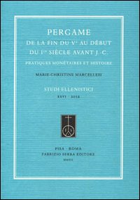 Pergame de la fin du Ve au début du Ier siècle avant J.-C. Pratiques monétaires et histoire